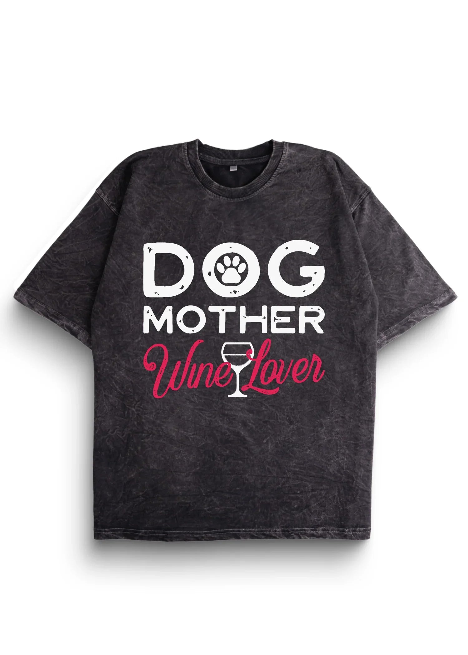 Dog Mother Wine Lover Wash Oversized T-Shirt - Bellbum