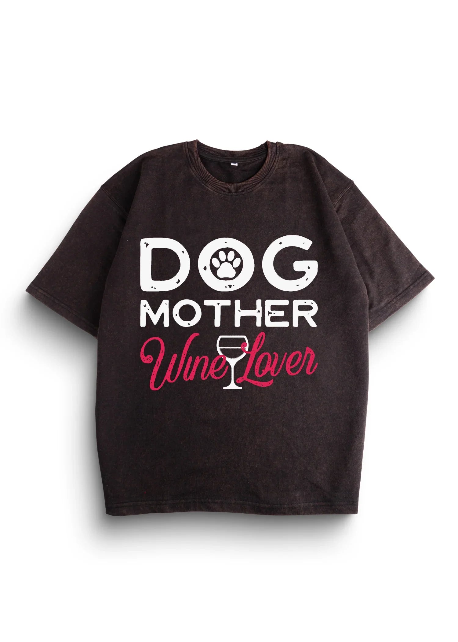 Dog Mother Wine Lover Wash Oversized T-Shirt - Bellbum