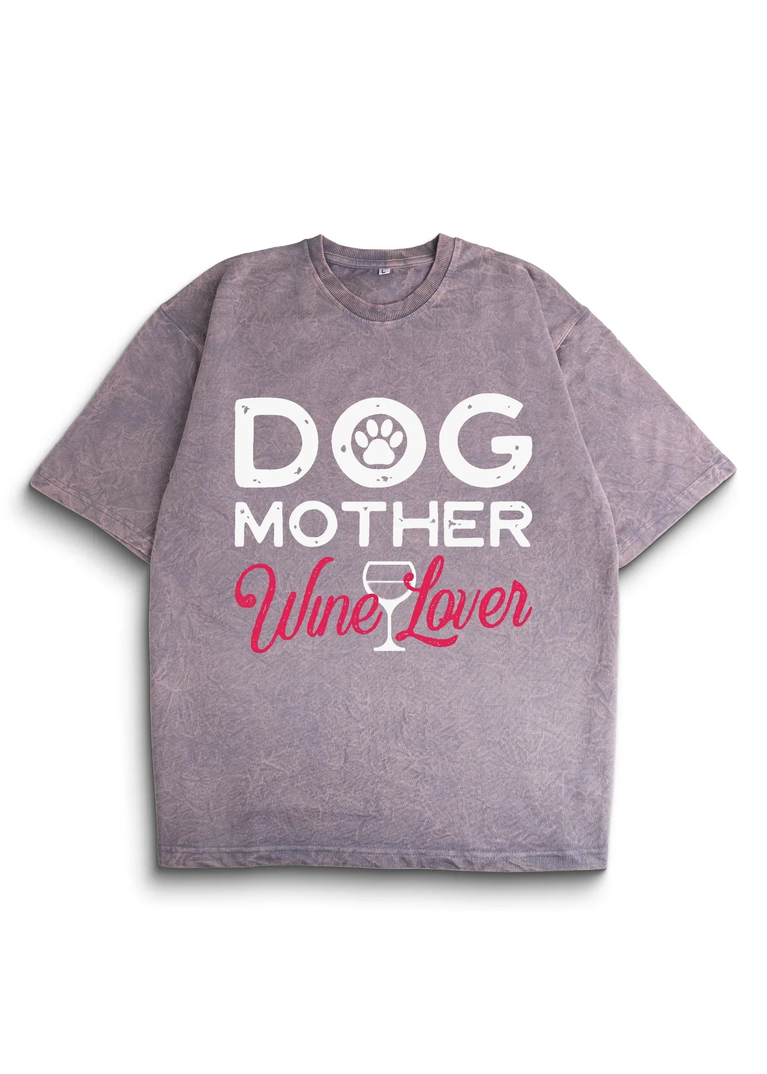 Dog Mother Wine Lover Wash Oversized T-Shirt - Bellbum