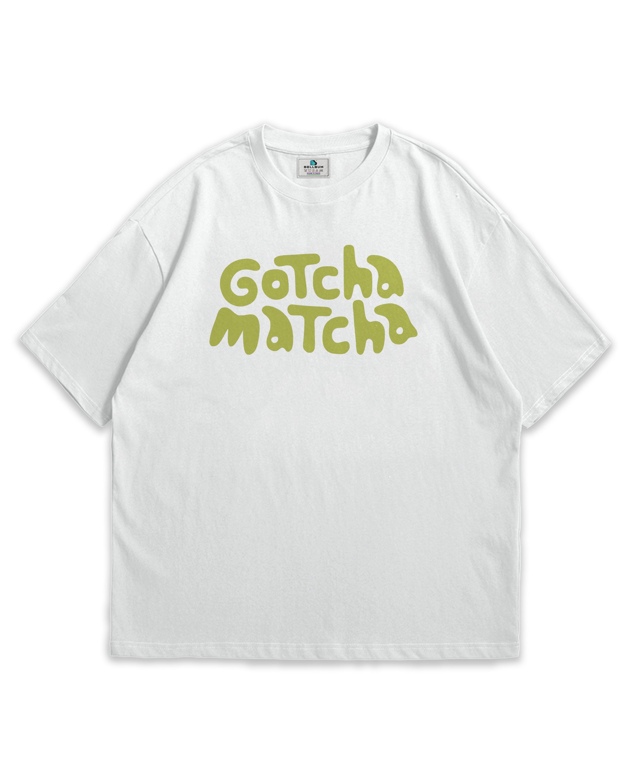 Bellbum Gotcha Matcha Oversized T-Shirt – 240GSM French Terry Cotton, White Unisex