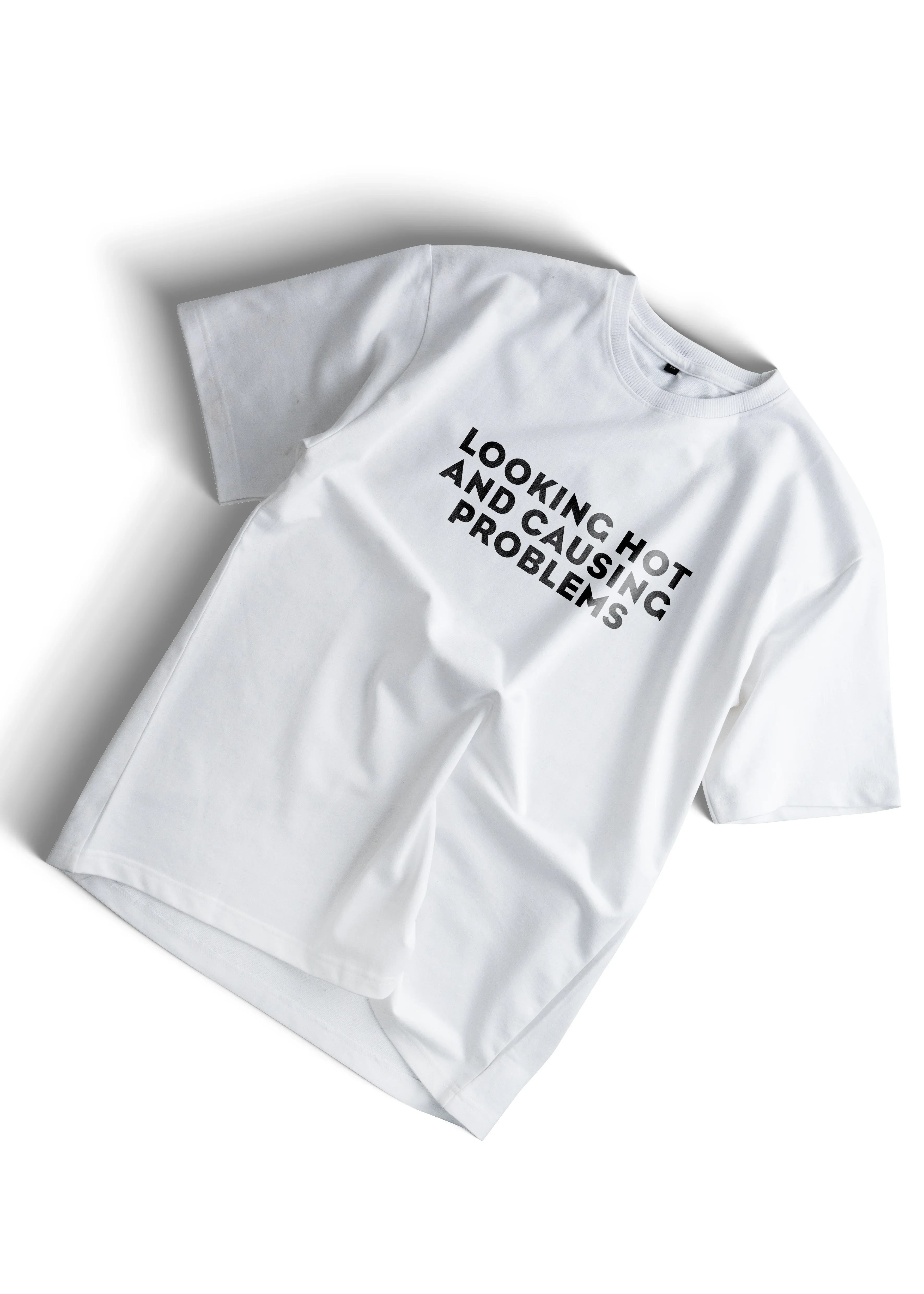Looking Hot and Causing Problems – Oversized Unisex White T-Shirt - Bellbum